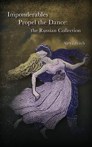 Stock image for Imponderables Propel the Dance: the Russian Collection for sale by Better World Books