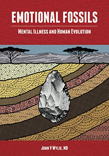 9780578601670: Emotional Fossils: Mental Illness and Human Evolution