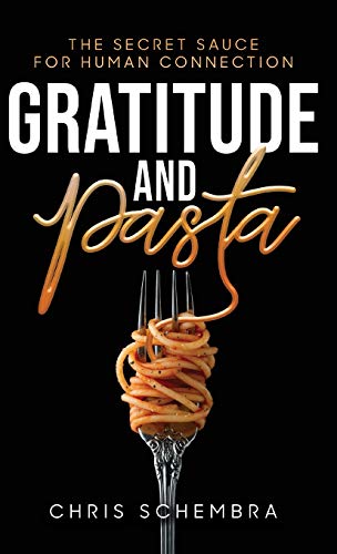 Stock image for Gratitude and Pasta: The Secret Sauce for Human Connection for sale by SecondSale