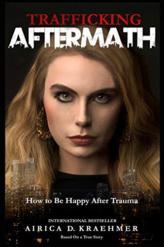 Imagen de archivo de Trafficking Aftermath: How to Be Happy After Trauma (A Model Survivor) a la venta por SecondSale