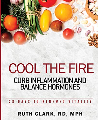 Stock image for Cool the Fire: Curb Inflammation and Balance Hormones: 28 Days to Renewed Vitality for sale by WorldofBooks