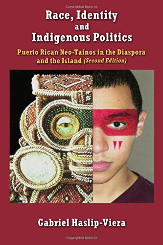 Beispielbild fr Race, Identity and Indigenous Politics: Puerto Rican Neo-Tainos in the Diaspora and the Island zum Verkauf von Revaluation Books