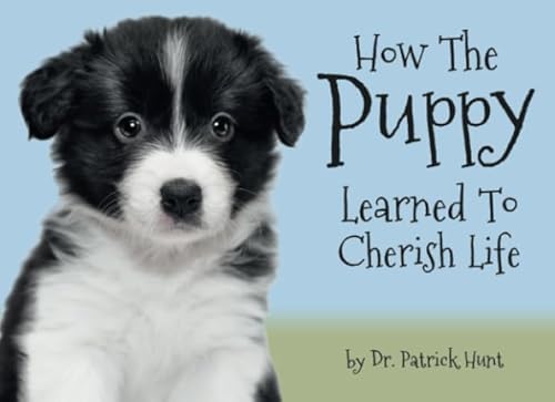 9780578608150: How The Puppy Learned To Cherish Life (The Adventures of Molly the Border Collie)