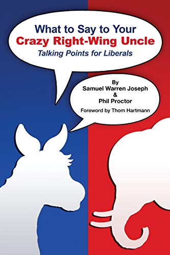 9780578614489: What to Say to Your Crazy Right-Wing Uncle: Talking Points for Liberals