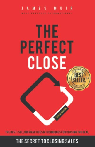 Beispielbild fr The Perfect Close: The Secret To Closing Sales - The Best Selling Practices & Techniques For Closing The Deal (special edition) zum Verkauf von SecondSale