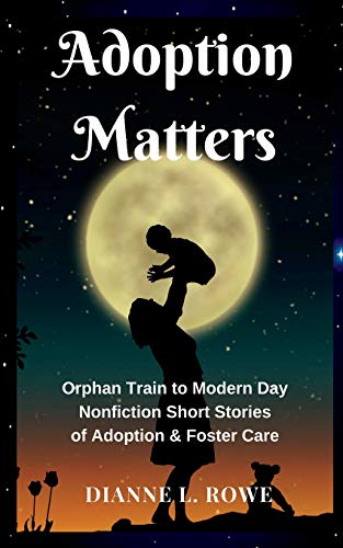 Beispielbild fr Adoption Matters: Orphan Train to Modern Day Nonfiction Short Stories of Adoption & Foster Care zum Verkauf von HPB-Red
