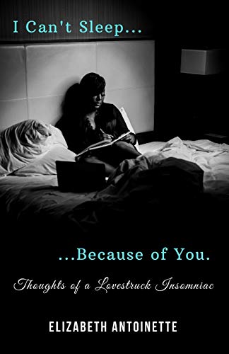 9780578619477: I Can't Sleep Because of You: Thoughts of a Lovestruck Insomniac