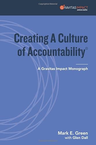 Imagen de archivo de Creating A Culture of Accountability: A Gravitas Impact Monograph (Gravitas Impact Monographs Collection) a la venta por Red's Corner LLC