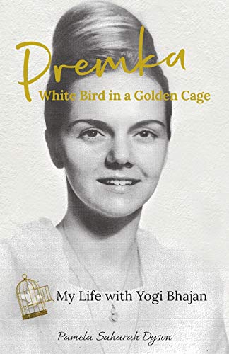 9780578621883: Premka: White Bird in a Golden Cage: My Life with Yogi Bhajan