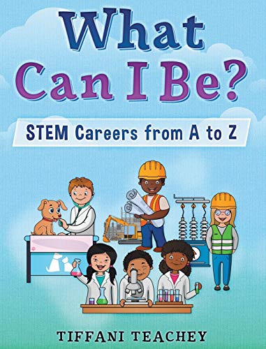Beispielbild fr What Can I Be? STEM Careers from A to Z zum Verkauf von Books From California