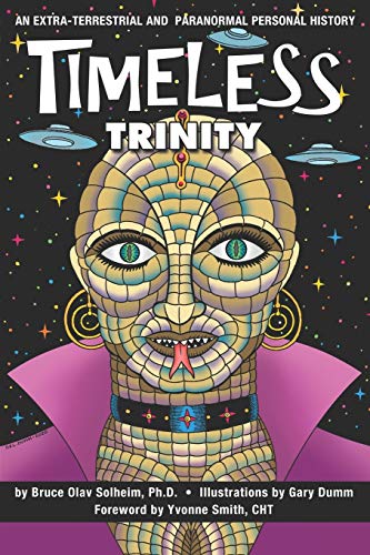 Stock image for Timeless Trinity : An Extra-Terrestrial and Paranormal Personal History for sale by Better World Books: West