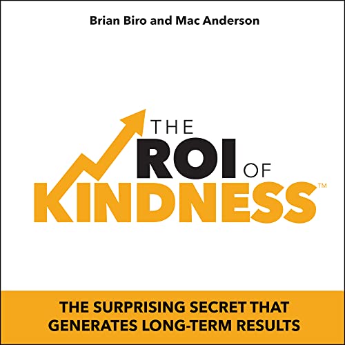 9780578627601: The Roi of Kindness: The Surprising Secret That Generates Long-Term Results