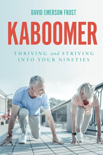 Stock image for Kaboomer: Thriving and Striving into your 90s for sale by ThriftBooks-Dallas