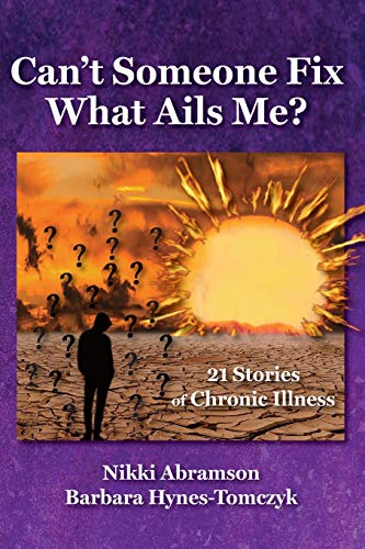 Imagen de archivo de Can't Someone Fix What Ails Me?: 21 Stories of Chronic Illness a la venta por HPB Inc.