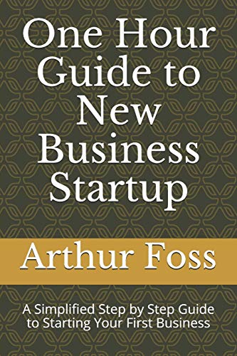 Imagen de archivo de One Hour Guide to New Business Startup: A Simplified Guide to Starting Your First Business a la venta por Lucky's Textbooks