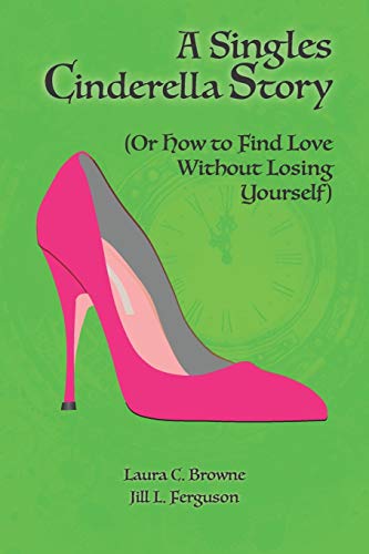 Stock image for A Singles Cinderella Story: (Or How to Find Love Without Losing Yourself) for sale by Lucky's Textbooks