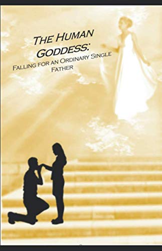 Beispielbild fr The Human Goddess: Falling for an Ordinary Single Father zum Verkauf von Revaluation Books