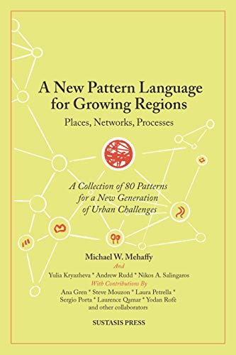 Stock image for A New Pattern Language for Growing Regions: Places, Networks, Processes for sale by GF Books, Inc.