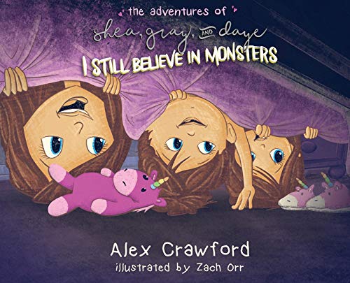 Beispielbild fr The Adventures of Shea, Gray and Daye: I Still Believe in Monsters (1) zum Verkauf von SecondSale
