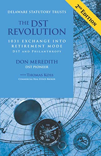 Imagen de archivo de The DST Revolution: 1031 Exchange Into Retirement Mode, DST, and Philanthropy a la venta por SecondSale