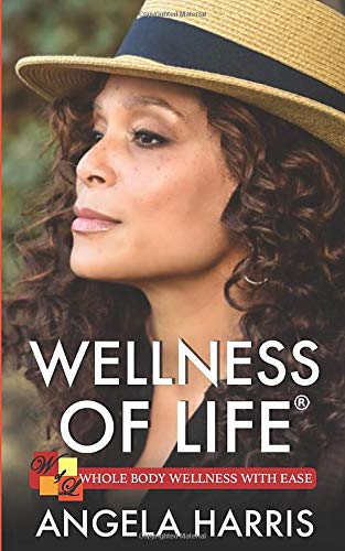 Stock image for Wellness of Life: Whole Body Wellness with Ease for sale by -OnTimeBooks-