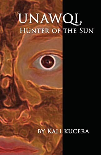 Imagen de archivo de Unawqi: Hunter of the Sun a la venta por Lucky's Textbooks