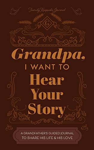 Stock image for Grandfather, I Want to Hear Your Story: A Grandfather's Guided Journal to Share His Life and His Love for sale by ThriftBooks-Dallas