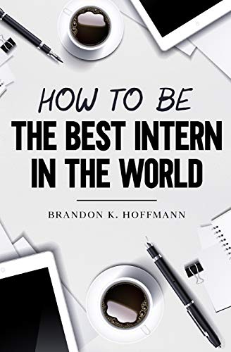 Stock image for How to Be the Best Intern in the World for sale by Books Unplugged