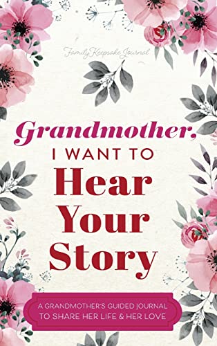 Stock image for Grandmother, I Want to Hear Your Story: A Grandmother's Guided Journal to Share Her Life and Her Love for sale by SecondSale
