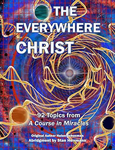 Stock image for The Everywhere Christ: 92 Topics From A Course In Miracles for sale by GF Books, Inc.