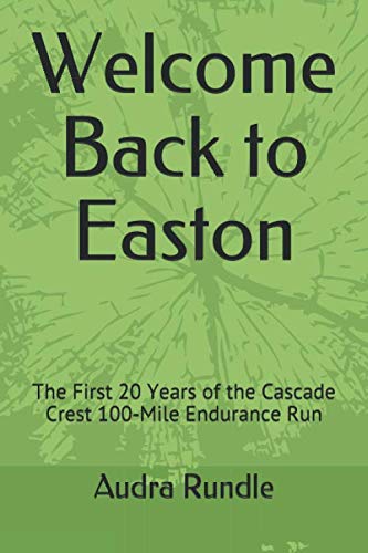 Imagen de archivo de Welcome Back to Easton: The First 20 Years of the Cascade Crest 100-Mile Endurance Run a la venta por Books Unplugged