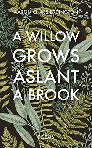 Stock image for A Willow Grows Aslant a Brook: Poems for sale by ThriftBooks-Dallas