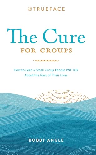Beispielbild fr The Cure for Groups: How to Lead a Small Group People Will Talk About the Rest of Their Lives zum Verkauf von BooksRun