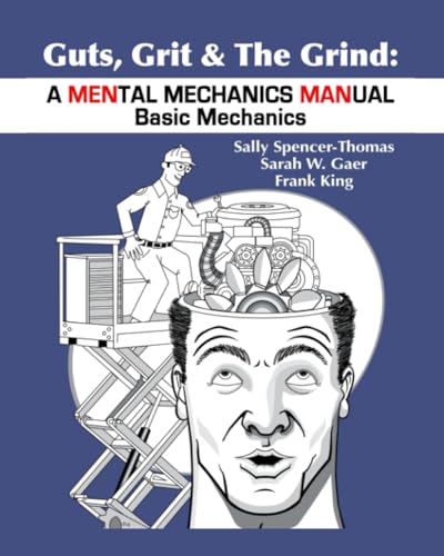 Beispielbild fr Guts, Grit & The Grind: A MENtal Mechanics MANual: Basic Mechanics zum Verkauf von SecondSale