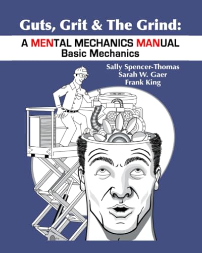 Stock image for Guts, Grit & The Grind: A MENtal Mechanics MANual: Basic Mechanics for sale by ZBK Books