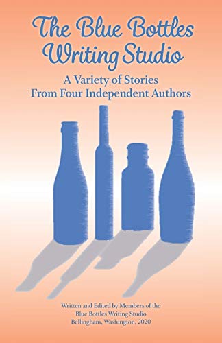 Imagen de archivo de The Blue Bottles Writing Studio: A Variety of Stories From Four Independent Authors a la venta por Big River Books