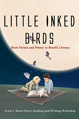 Stock image for Little Inked Birds: Short Fiction and Poetry to Benefit Literacy for sale by SecondSale