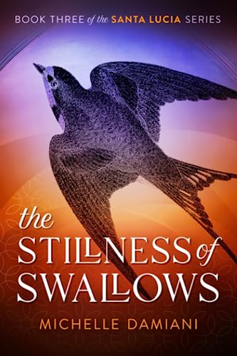 Beispielbild fr The Stillness of Swallows: Book Three of the Santa Lucia Series zum Verkauf von BooksRun