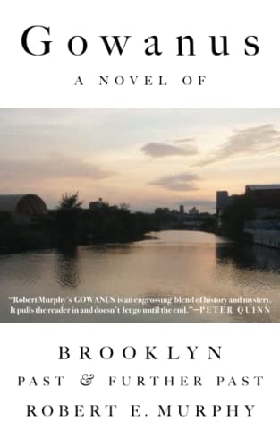 Imagen de archivo de Gowanus: A Novel of Brooklyn Past and Further Past a la venta por Books Unplugged