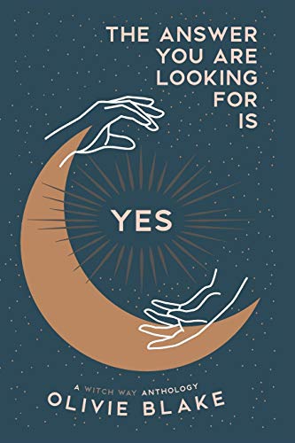 Stock image for The Answer You Are Looking For Is Yes: A Witch Way Anthology for sale by ThriftBooks-Atlanta