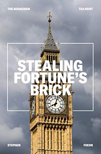 Stock image for Stealing Fortune's Brick: The Audcious Tea Heist for sale by Lucky's Textbooks