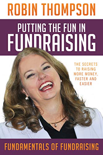 Stock image for Putting the Fun in Fundraising: The Secrets to Raising More Money Faster and Easier for sale by ThriftBooks-Atlanta