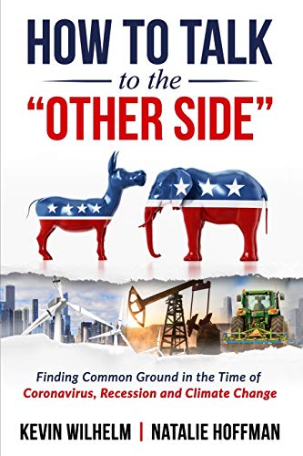 Beispielbild fr How to Talk to the Other Side : Finding Common Ground in the Time of Coronavirus, Recession and Climate Change zum Verkauf von Better World Books