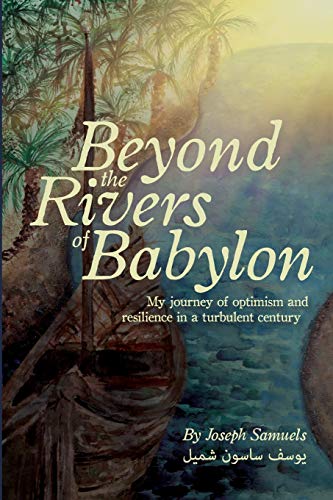 Beispielbild fr Beyond the Rivers of Babylon: My journey of optimism and resilience in a turbulent century zum Verkauf von Books From California