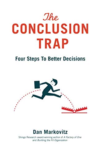 Imagen de archivo de The Conclusion Trap: Four Steps to Better Decisions a la venta por Goodwill