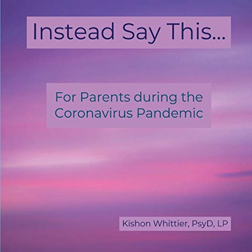 Stock image for Instead Say This.: For Parents during the Coronavirus Pandemic for sale by Big River Books