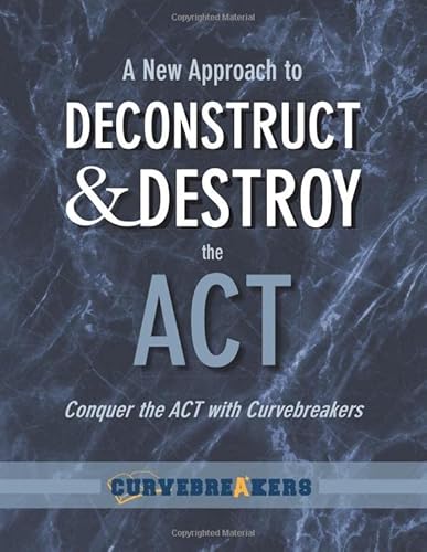 Stock image for A New Approach to Deconstruct and Destroy the ACT: Conquer the ACT with Curvebreakers for sale by SecondSale