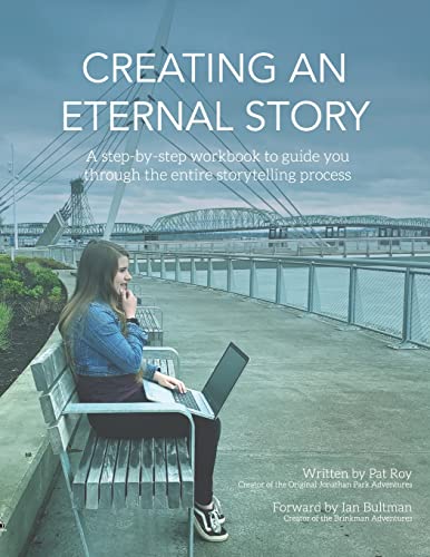 Beispielbild fr Creating an Eternal Story: A Step-By-Step Workbook to Guide You Through the Entire Storytelling Process zum Verkauf von GreatBookPrices