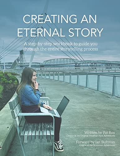 Imagen de archivo de Creating an Eternal Story: A Step-By-Step Workbook to Guide You Through the Entire Storytelling Process a la venta por GreatBookPrices