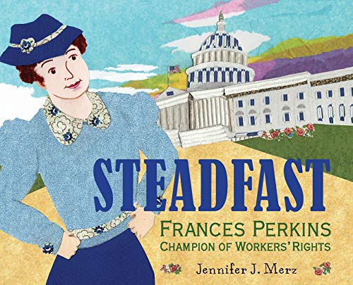Stock image for Steadfast: Frances Perkins, Champion of Workers' Rights for sale by Books Unplugged